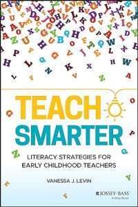 Teach Smarter Literacy Strategies for Early Childhood Teachers