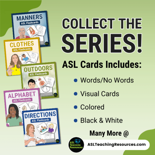 Collect the series of ASL flashcards. Each set features flashcards with and without words, visual picture cards, colored and black-and-white versions.
