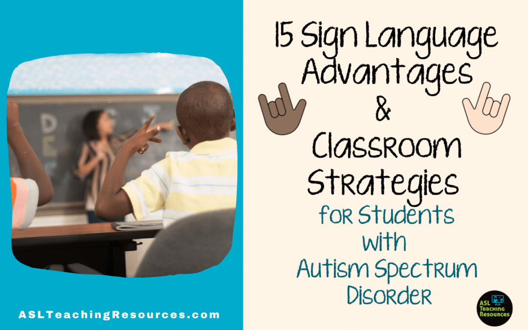 15 Sign Language Advantages & Classroom Strategies for Students with Autism Spectrum Disorder