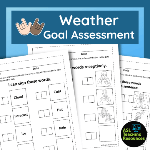 blue boarder square with two intertwined i love ASL hands next to banner that reads weather goal assessment. below banner is three worksheets featuring English words, ASL signs, and icons graphics next to two check off boxes