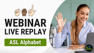 ASL Webinar Replay ASL Alphabet