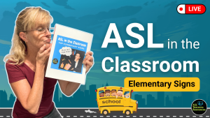 ASL in the Classroom Top Elementary Signs