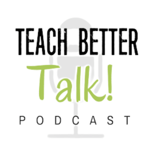 Teach Better Talk Podcast